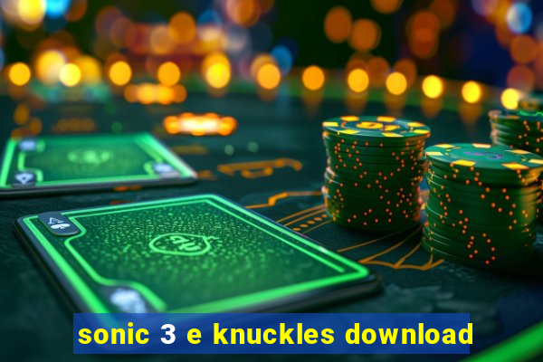 sonic 3 e knuckles download